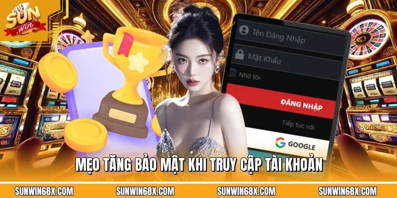 Đăng Nhập SUNWIN - Hướng Dẫn Truy Cập Đơn Giản Trong 3 Bước 3 Sunwin Mẹo giúp việc đăng nhập SUNWIN được an toàn hơn